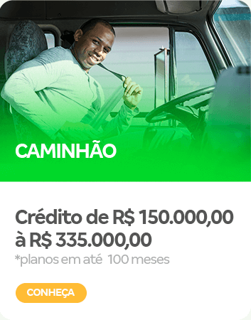 Caminhão Crédito de R$ 150.000,00 à R$ 335.000,00 *planos em até 100 meses 