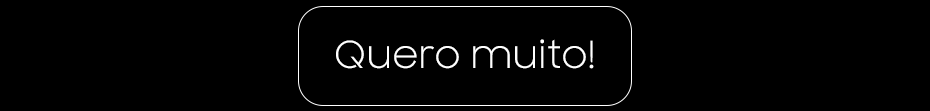 Quero muito!