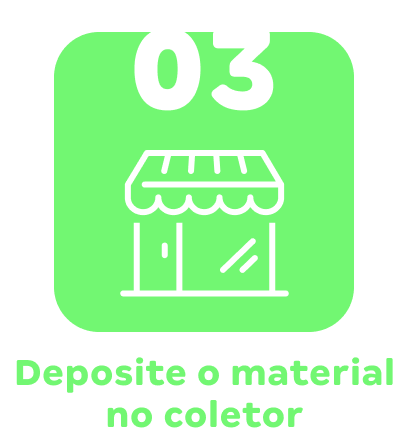 3-Deposite o material no coletor da loja